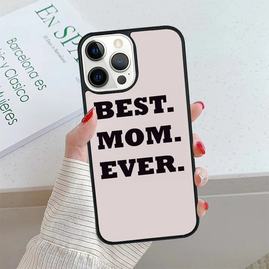 Stylish and Durable Best Mom Ever Quotes Phone Case for iPhone SE2020, 11 Pro Max, 12, 13, 14, 15, 16, and 8 Plus - Perfect Gift for Moms!